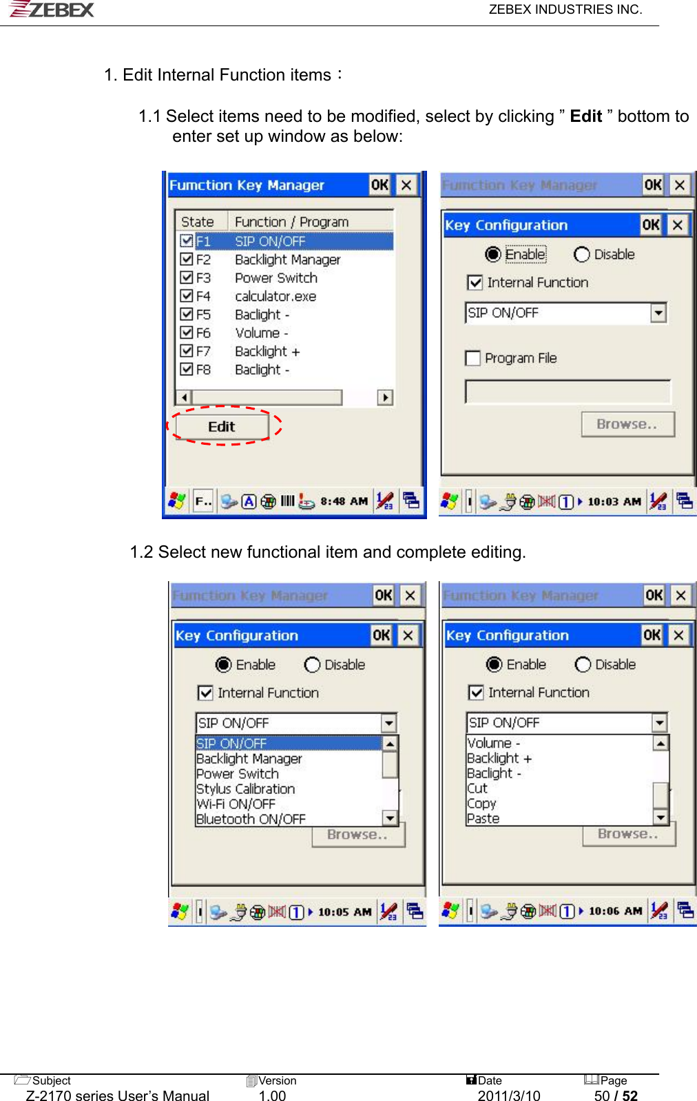   ZEBEX INDUSTRIES INC.   1. Edit Internal Function items：     1.1 Select items need to be modified, select by clicking ” Edit ” bottom to   enter set up window as below:                                      1.2 Select new functional item and complete editing.     Subject  Version   DatePage   Z-2170 series User’s Manual  1.00  2011/3/10  50 / 52                        