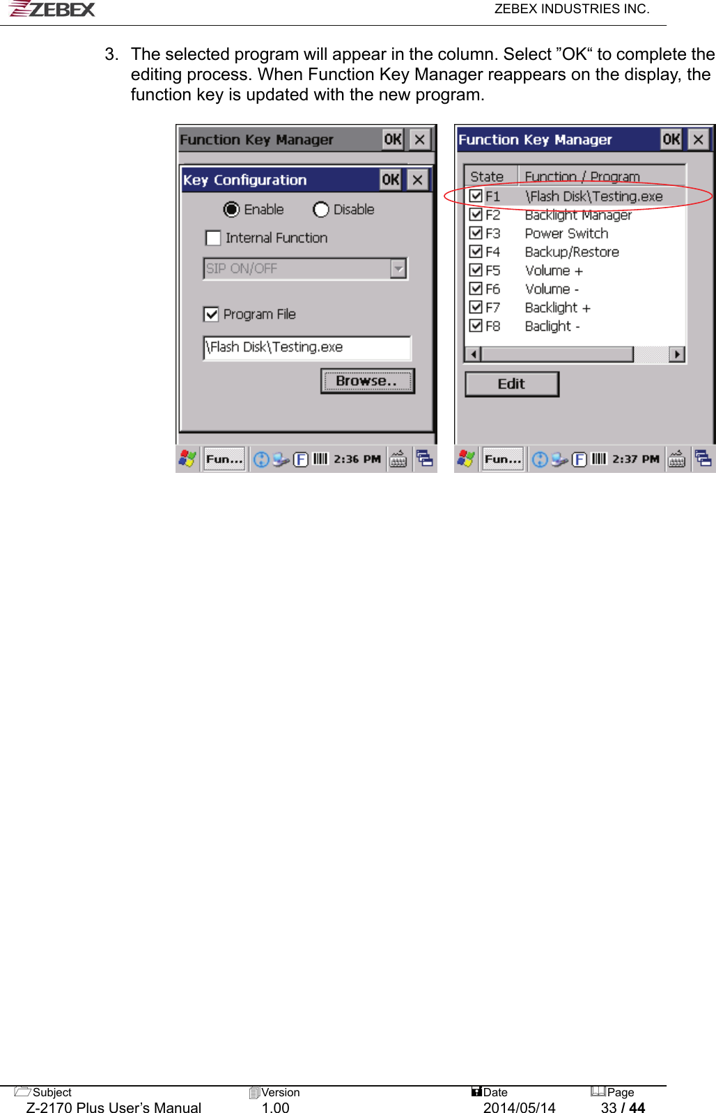   ZEBEX INDUSTRIES INC.  3.  The selected program will appear in the column. Select ”OK“ to complete the editing process. When Function Key Manager reappears on the display, the function key is updated with the new program.           Subject  Version   DatePage   Z-2170 Plus User’s Manual  1.00  2014/05/14  33 / 44 