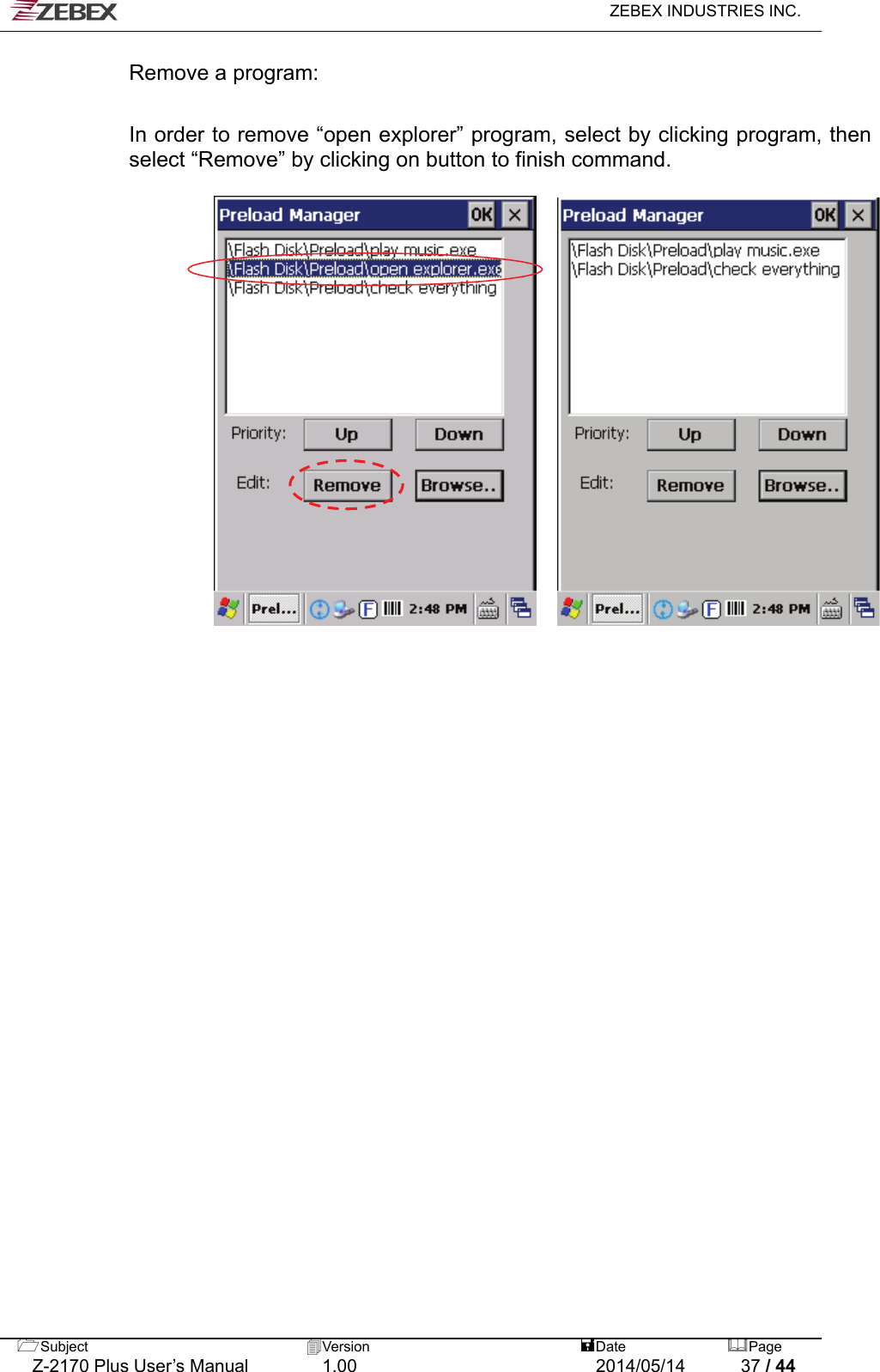   ZEBEX INDUSTRIES INC.  Remove a program:   In order to remove “open explorer” program, select by clicking program, then select “Remove” by clicking on button to finish command.          Subject  Version   DatePage   Z-2170 Plus User’s Manual  1.00  2014/05/14  37 / 44 