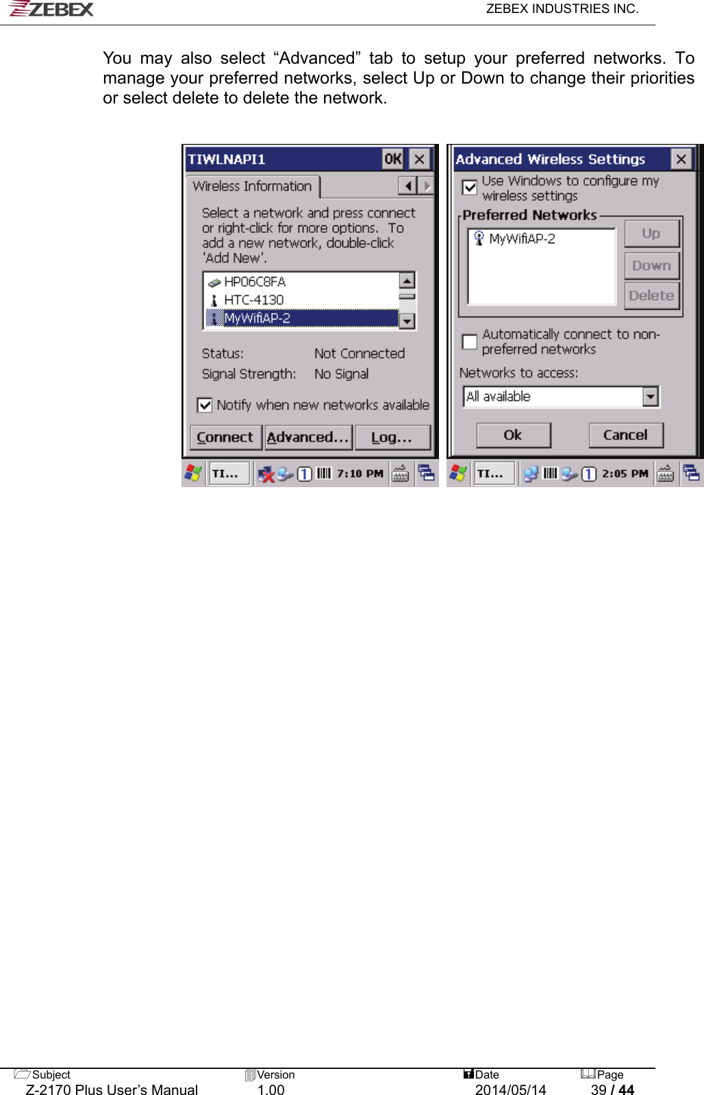   ZEBEX INDUSTRIES INC.  You may also select “Advanced” tab to setup your preferred networks. To manage your preferred networks, select Up or Down to change their priorities or select delete to delete the network.    Subject  Version   DatePage   Z-2170 Plus User’s Manual  1.00  2014/05/14  39 / 44 