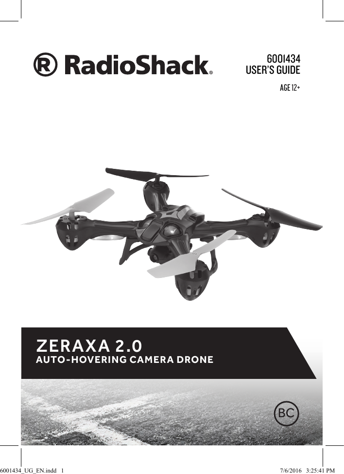User&rsquo;s GUide6001434ZERAXA 2.0 AUTO-HOVERING CAMERA DRONEBCAge 12+6001434_UG_EN.indd   1 7/6/2016   3:25:41 PM