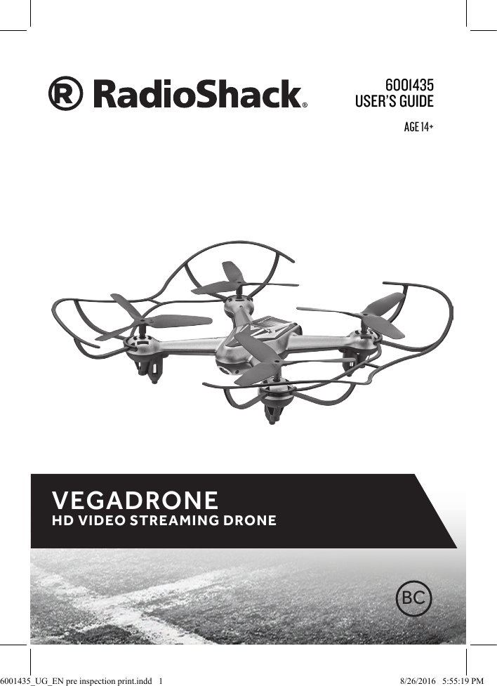 User&rsquo;s GUide6001435VEGADRONE HD VIDEO STREAMING DRONEBCAge 14+6001435_UG_EN pre inspection print.indd   1 8/26/2016   5:55:19 PM
