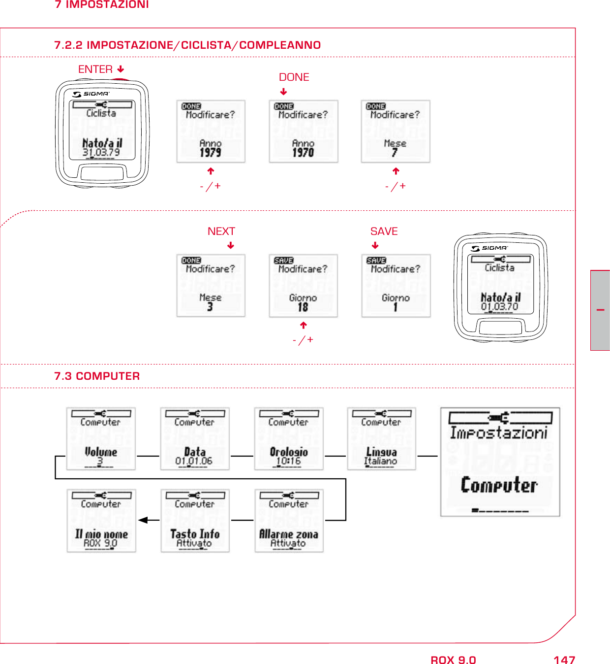 147IROX 9.07 IMPOSTAZIONI7.3 COMPUTER6- /+DONE6- /+6- /+NEXTSAVEENTER 7.2.2 IMPOSTAZIONE/CICLISTA/COMPLEANNO