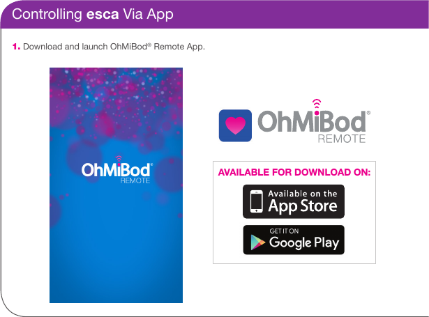 Controlling esca Via App1. Download and launch OhMiBod&reg; Remote App.AVAILABLE FOR DOWNLOAD ON: