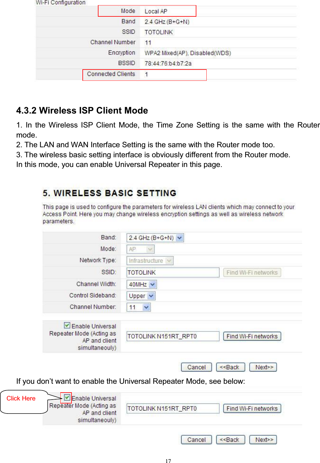 174.3.2 Wireless ISP Client Mode1. In the Wireless ISP Client Mode, the Time Zone Setting is the same with the Router mode. 2. The LAN and WAN Interface Setting is the same with the Router mode too.3. The wireless basic setting interface is obviously different from the Router mode.In this mode, you can enable Universal Repeater in this page.,I\RXGRQ¶WZDQWWRHQDEOHWKH8QLYHUVDO5HSHDWHU0RGHVHHEHORZClick Here