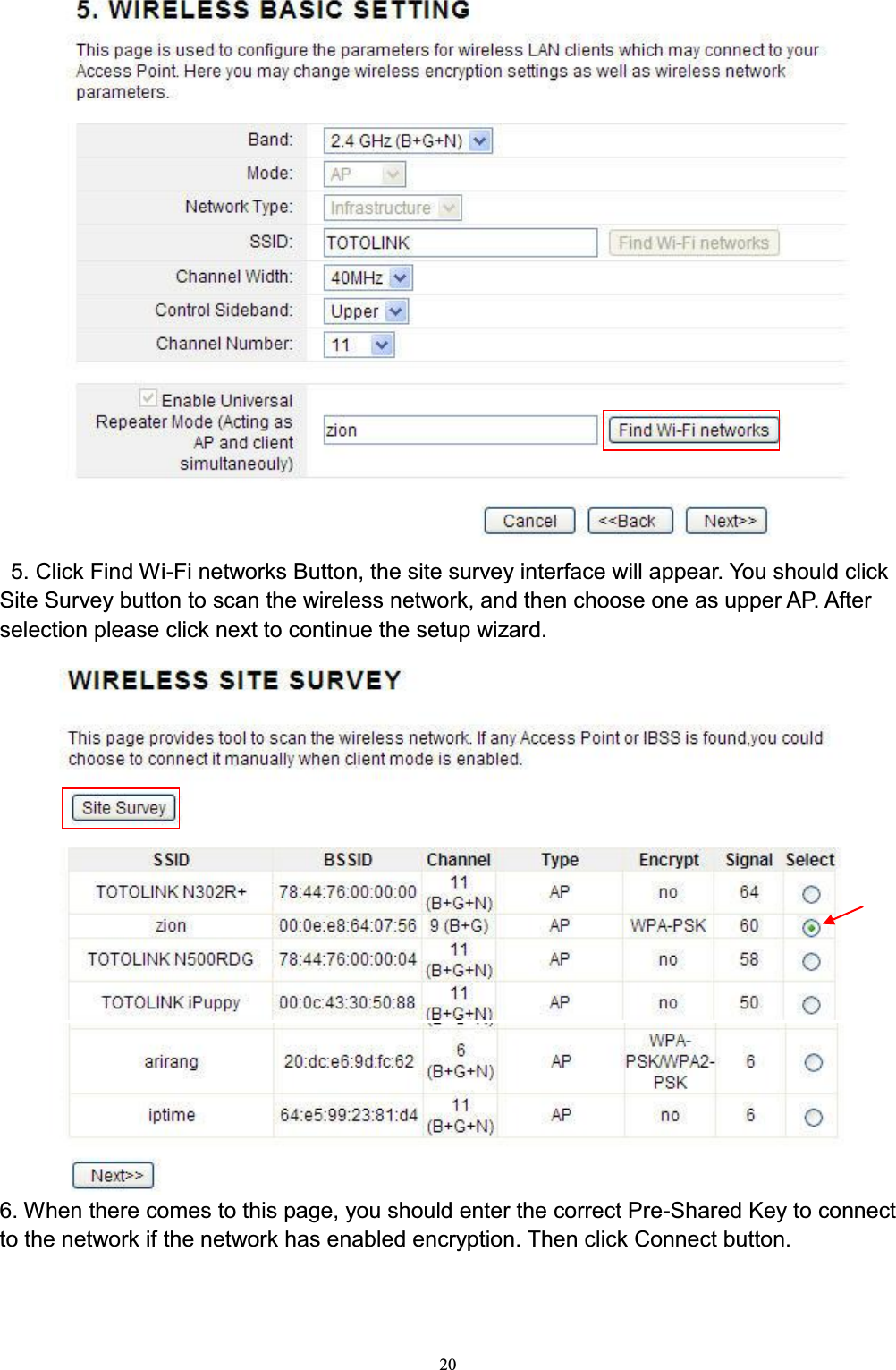 205. Click Find Wi-Fi networks Button, the site survey interface will appear. You should click Site Survey button to scan the wireless network, and then choose one as upper AP. After selection please click next to continue the setup wizard.6. When there comes to this page, you should enter the correct Pre-Shared Key to connect to the network if the network has enabled encryption. Then click Connect button.