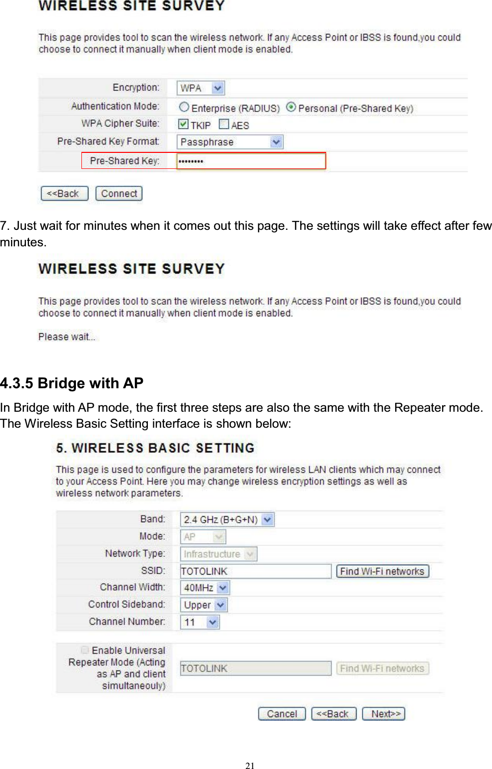 217. Just wait for minutes when it comes out this page. The settings will take effect after few minutes.4.3.5 Bridge with APIn Bridge with AP mode, the first three steps are also the same with the Repeater mode.The Wireless Basic Setting interface is shown below: