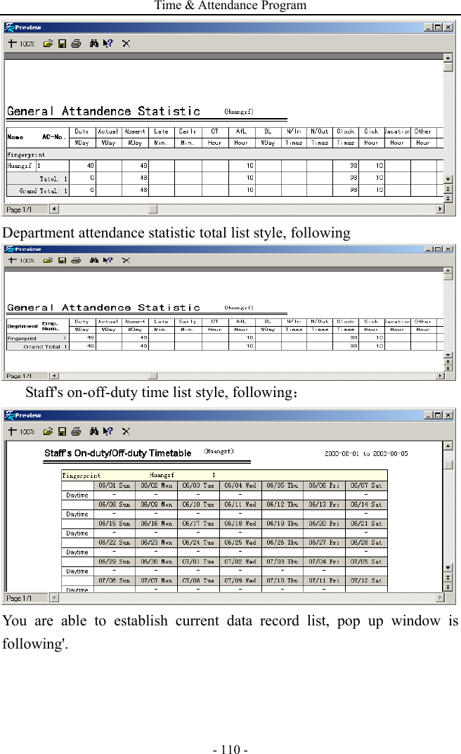 Time &amp; Attendance Program - 110 -  Department attendance statistic total list style, following        Staff&apos;s on-off-duty time list style, following：  You are able to establish current data record list, pop up window is following&apos;. 
