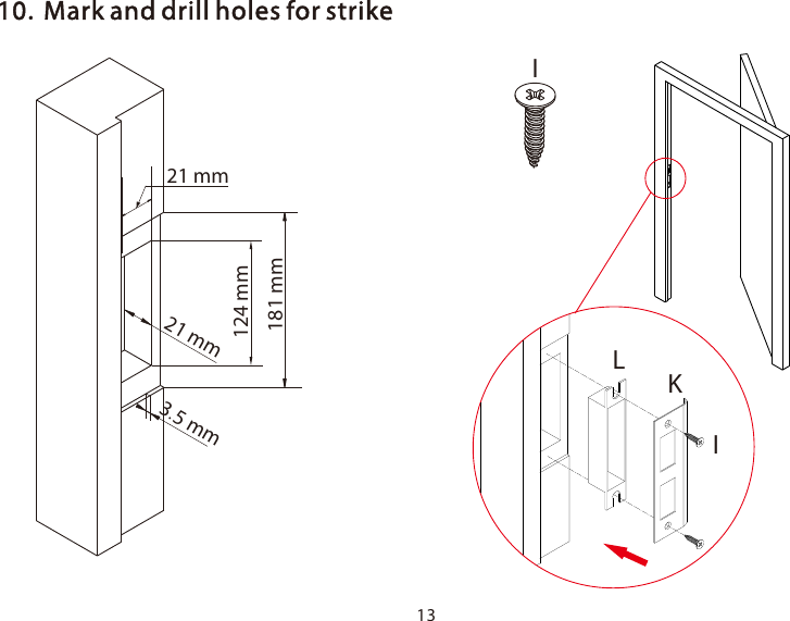 1310.Mark and drill holes for strike3.5 mm21 mm181 mm124 mm21 mmIKLI