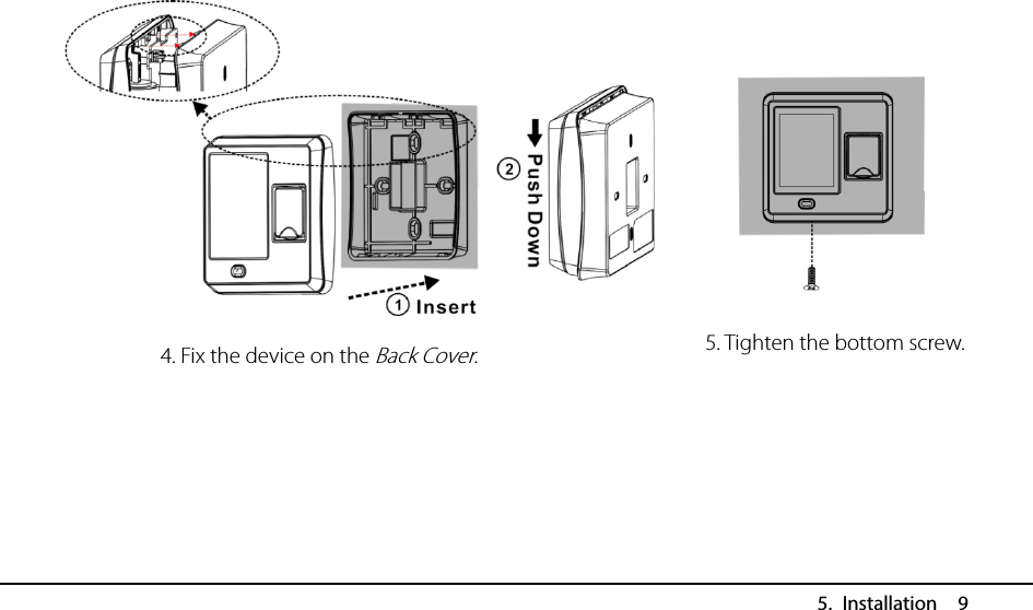  5. Installation  9               5. Tighten the bottom screw. 4. Fix the device on the Back Cover. 