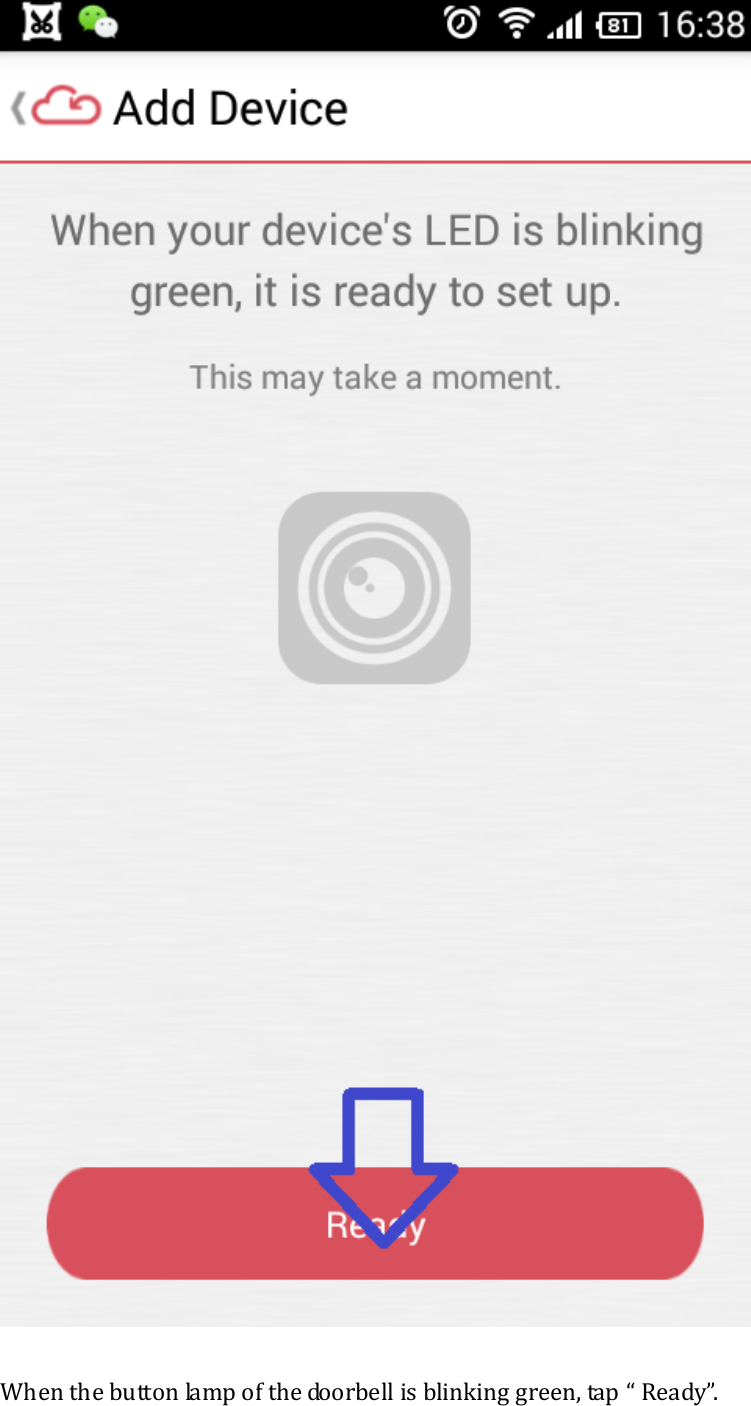    When the button lamp of the doorbell is blinking green, tap &ldquo; Ready&rdquo;. 