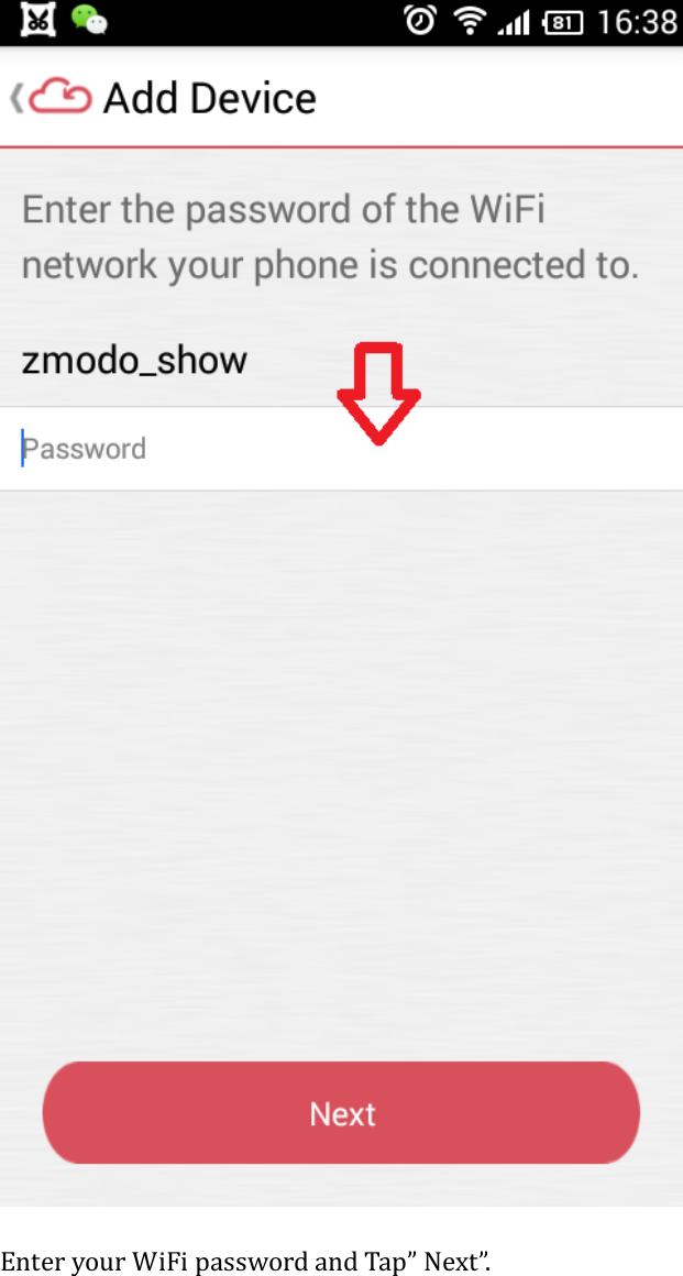     Enter your WiFi password and Tap&rdquo; Next&rdquo;.    