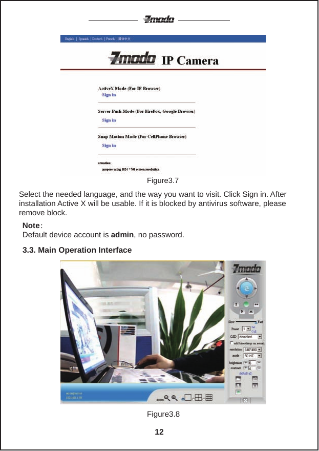 Select the needed language, and the way you want to visit. Click Sign in. After installation Active X will be usable. If it is blocked by antivirus software, please remove block.Figure3.7Note：Default device account is admin, no password.Figure3.83.3. Main Operation Interface12
