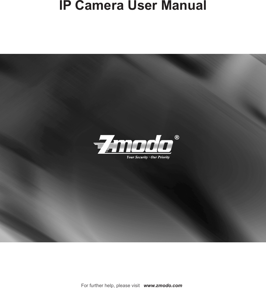 IP Camera User ManualFor further help, please visit  www.zmodo.com