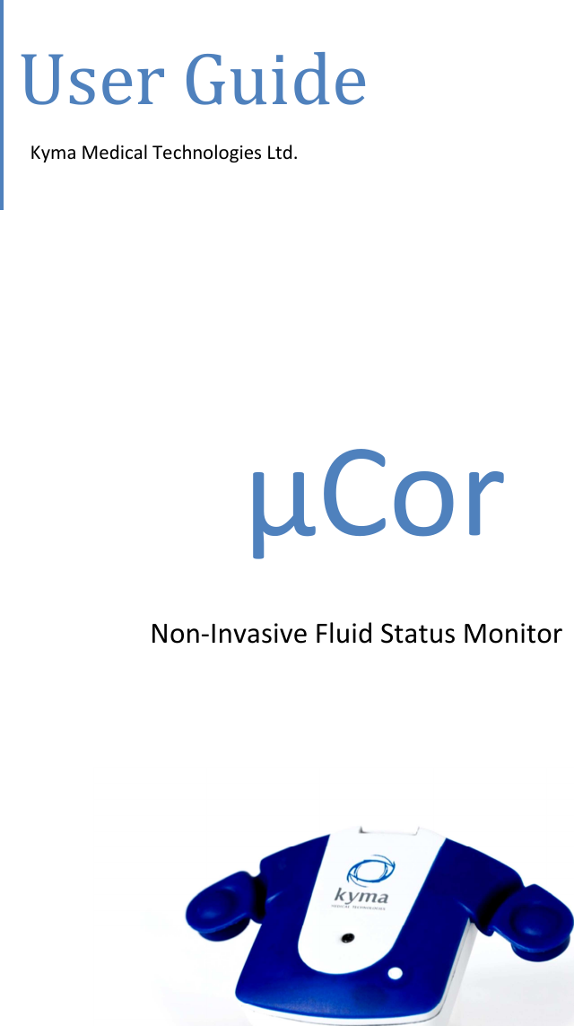            µCor Non-Invasive Fluid Status Monitor      User Guide Kyma Medical Technologies Ltd. 