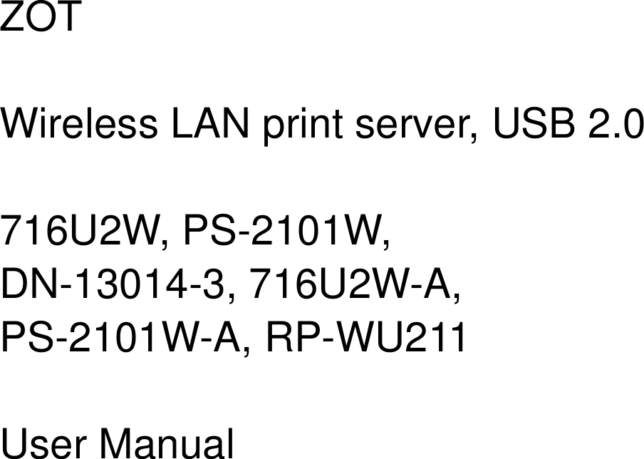 ZOTWireless LAN print server, USB 2.0716U2W, PS-2101W,DN-13014-3, 716U2W-A,PS-2101W-A, RP-WU211User Manual