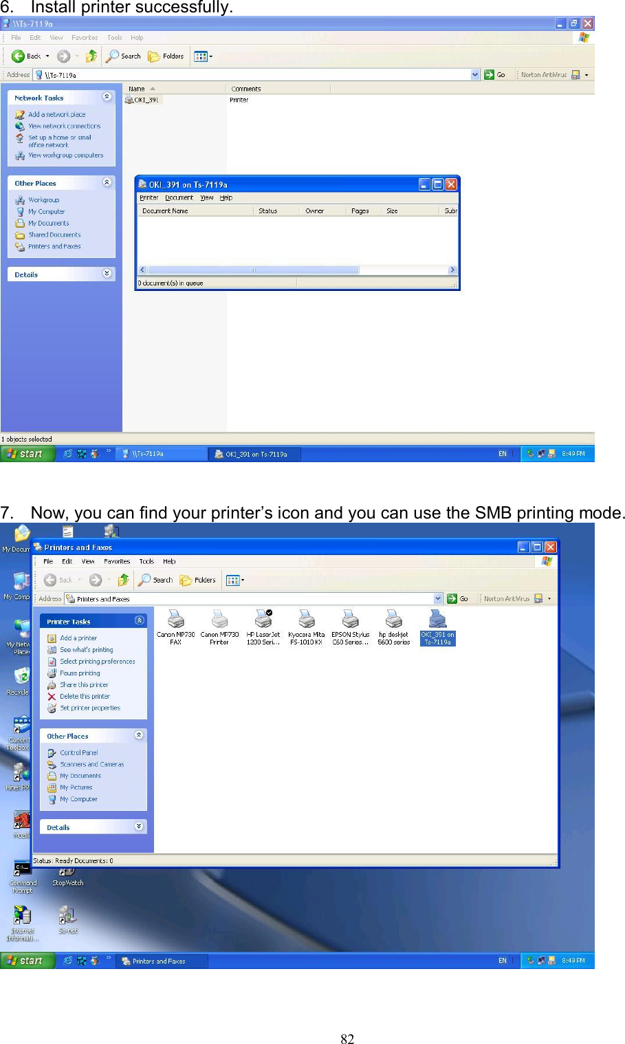   826.  Install printer successfully.    7.  Now, you can find your printer&rsquo;s icon and you can use the SMB printing mode.   