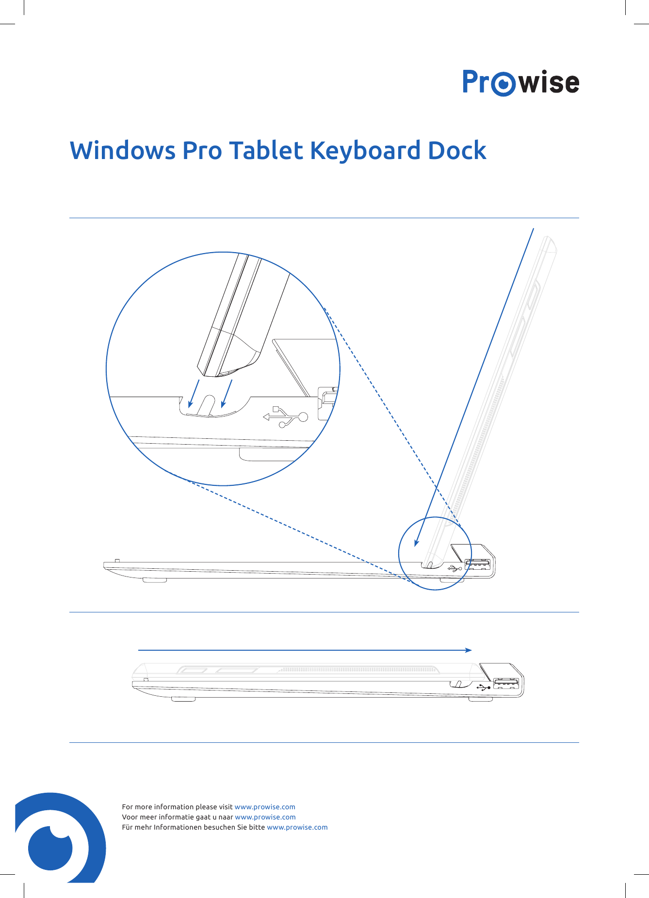 For more information please visit www.prowise.comVoor meer informatie gaat u naar www.prowise.comFür mehr Informationen besuchen Sie bitte www.prowise.comWindows Pro Tablet Keyboard Dock