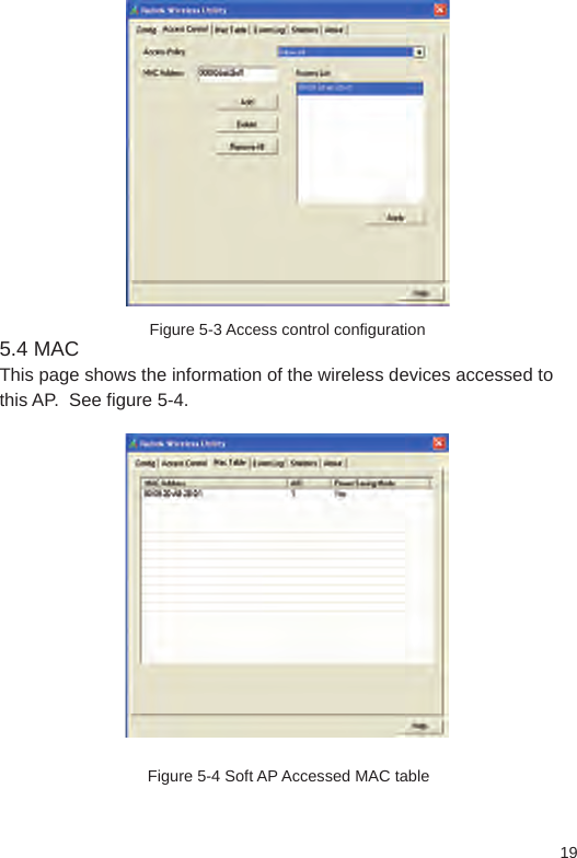 19Figure 5-3 Access control configuration5.4 MAC This page shows the information of the wireless devices accessed to this AP.  See figure 5-4.Figure 5-4 Soft AP Accessed MAC table