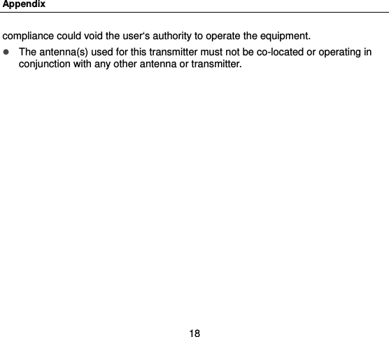 Appendix 18 compliance could void the user‘s authority to operate the equipment.  The antenna(s) used for this transmitter must not be co-located or operating in conjunction with any other antenna or transmitter. 