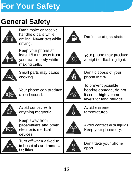  For YoGenera Dohadridri Keleayoma Smcho Yoa lo Avan Kepaelede Tuin facour Safetyal Safety on’t make or receivendheld calls while ving. Never text whving. eep your phone at ast 15 mm away frour ear or body whileaking calls. mall parts may causoking. ur phone can produoud sound. void contact with ything magnetic.eep away from cemakers and otheectronic medical vices. rn off when asked thospitals and medicilities. 12 y e hile  Doom e Youa bse Dophouce  To healistlevAvotemer AvoKeto cal  Doapan’t use at gas statiour phone may prodbright or flashing lign’t dispose of your one in fire. prevent possible aring damage, do nen at high volume vels for long periodsoid extreme mperatures. oid contact with liquep your phone dry.n’t take your phoneart. ons.uce ht.not s. uids. e 