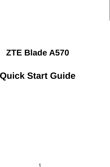  1   ZTE Blade A570 Quick Start Guide 