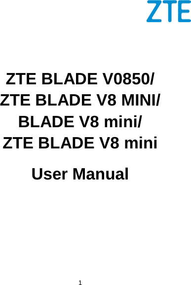  1          ZTE BLADE V0850/ ZTE BLADE V8 MINI/ BLADE V8 mini/ ZTE BLADE V8 mini User Manual    