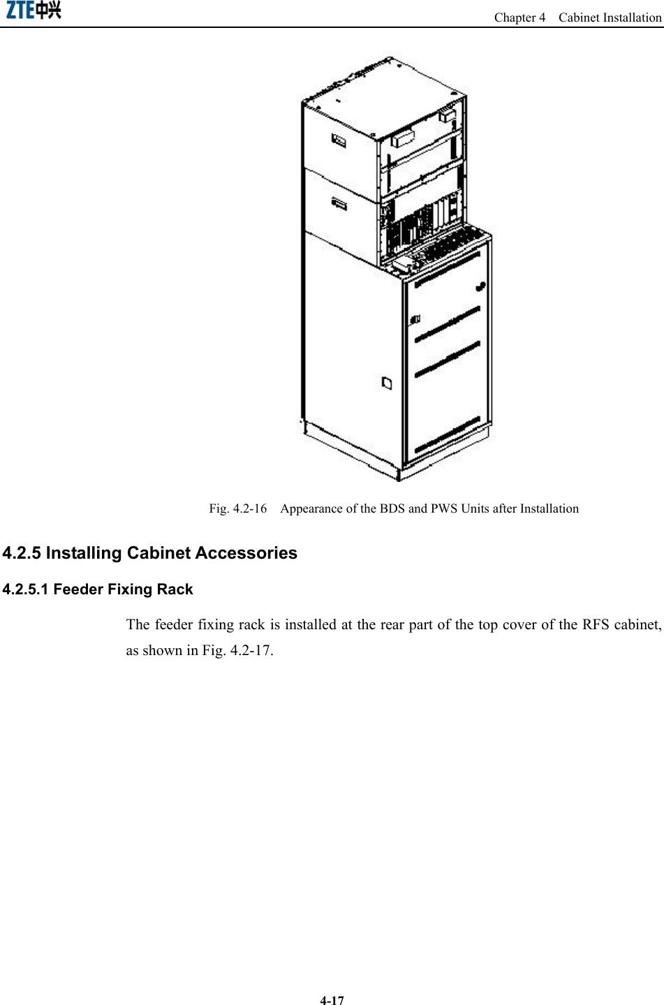                                                                   Chapter 4  Cabinet Installation  4-17 Fig. 4.2-16    Appearance of the BDS and PWS Units after Installation 4.2.5 Installing Cabinet Accessories 4.2.5.1 Feeder Fixing Rack The feeder fixing rack is installed at the rear part of the top cover of the RFS cabinet, as shown in Fig. 4.2-17.   