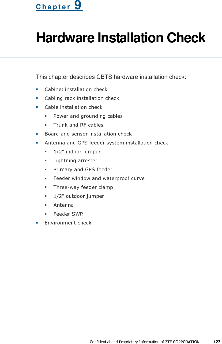 C h a p t e r   9 Hardware Installation Check   This chapter describes CBTS hardware installation check:                