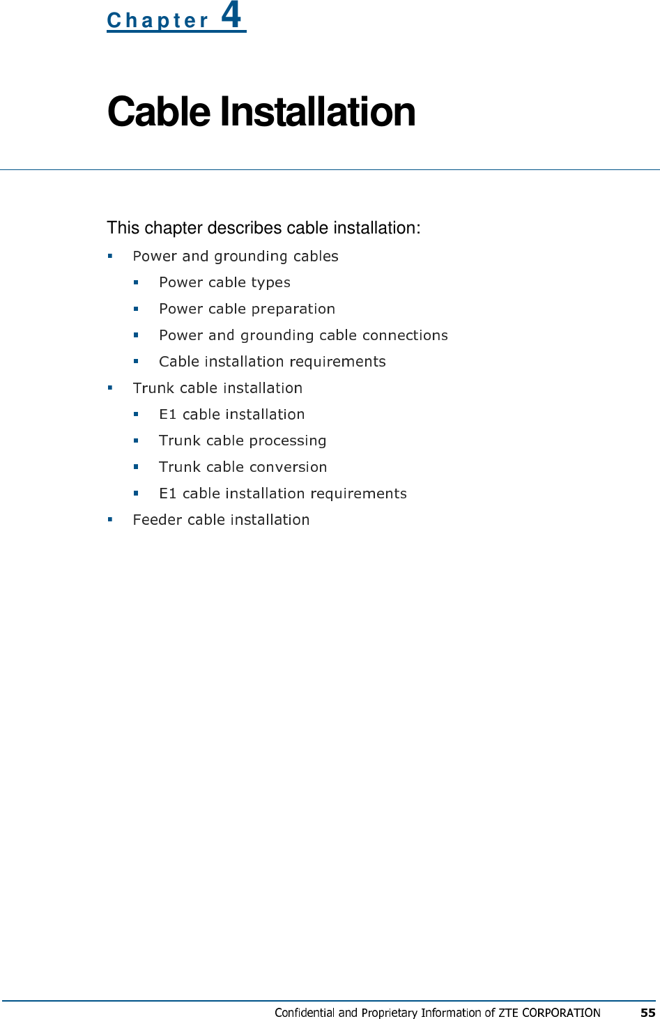 C h a p t e r   4 Cable Installation  This chapter describes cable installation:            