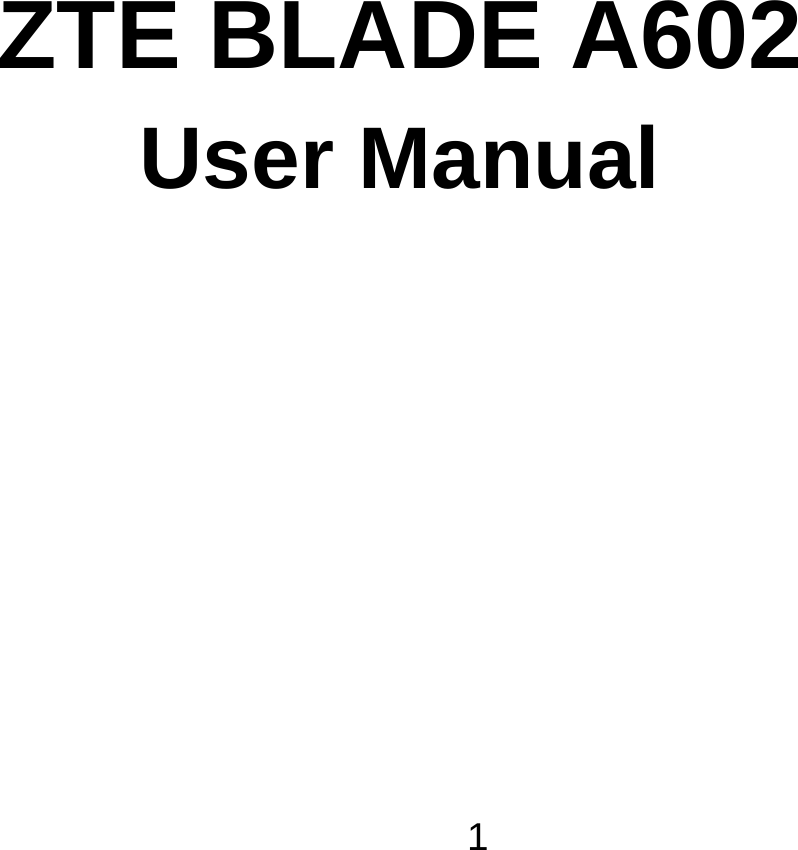 1     ZTE BLADE A602 User Manual   