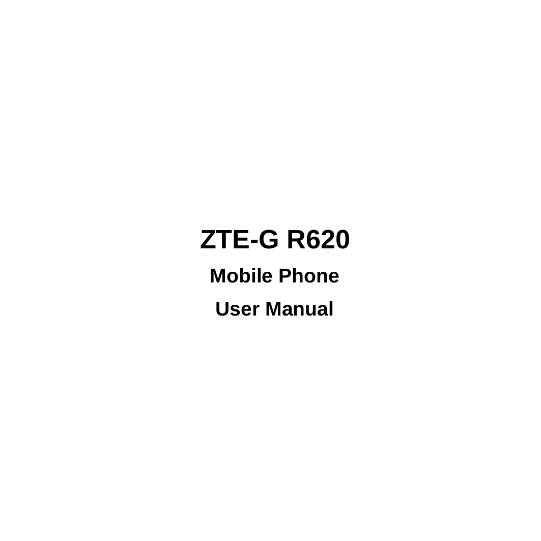  ZTE-G R620  Mobile Phone User Manual 