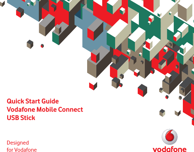 Quick Start GuideVodafone Mobile ConnectUSB StickDesigned for Vodafone