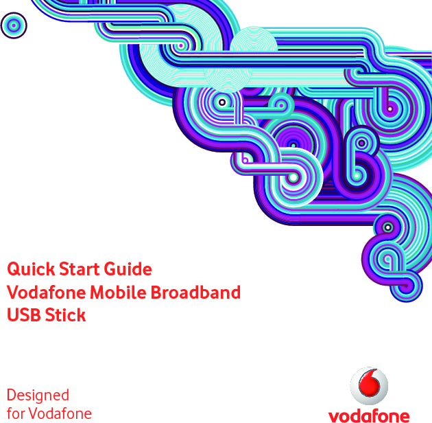Quick Start GuideVodafone Mobile Broadband USB StickDesigned for Vodafone