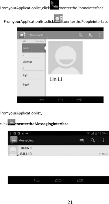 21  FromyourApplicationlist,clicktoenterthePhoneinterface. FromyourApplicationlist,clicktoenterthePeopleinterface.          FromyourApplicationlist, clicktoentertheMessaginginterface.     