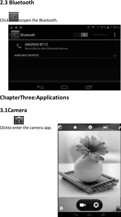 12    2.3 Bluetooth Clicktoopen the Bluetooth.      ChapterThree:Applications 3.1Camera Clickto enter the camera app.       