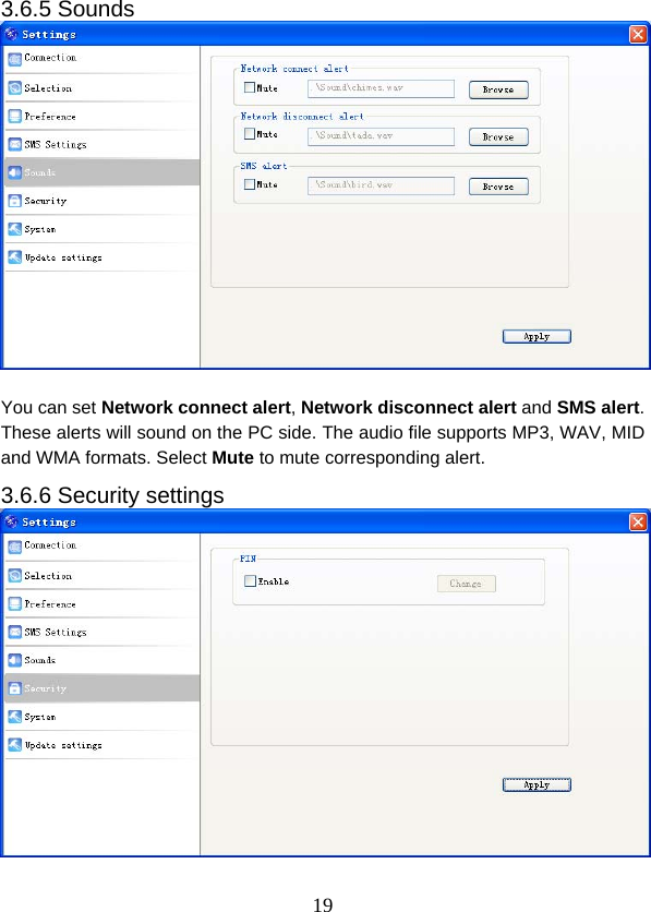 193.6.5 Sounds   You can set Network connect alert, Network disconnect alert and SMS alert. These alerts will sound on the PC side. The audio file supports MP3, WAV, MID and WMA formats. Select Mute to mute corresponding alert. 3.6.6 Security settings  