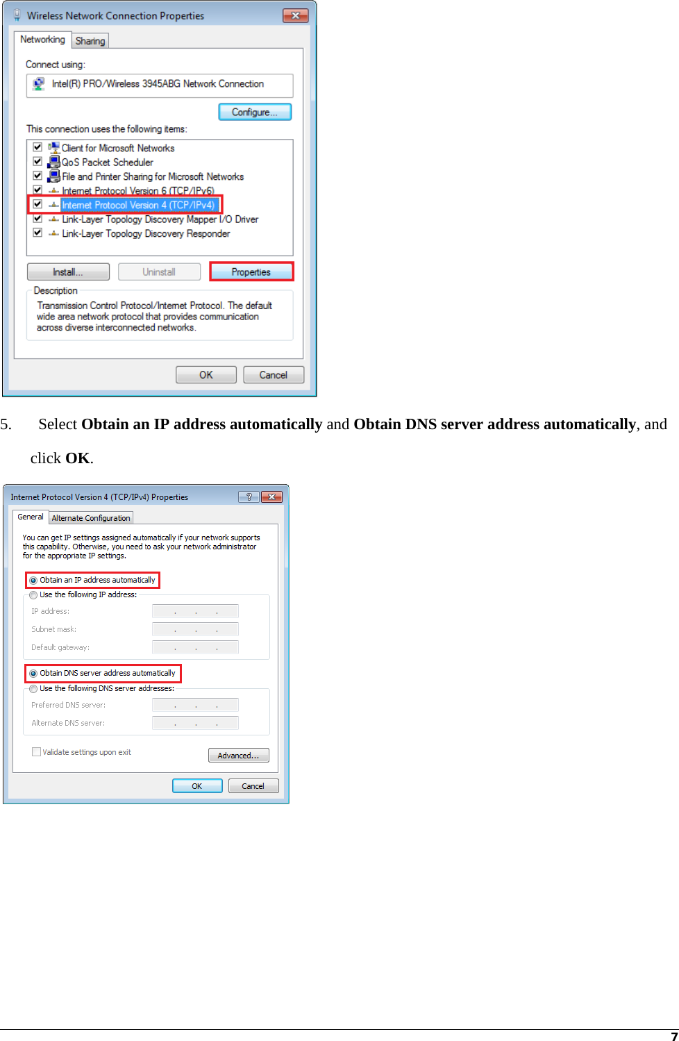 7 5.  Select Obtain an IP address automatically and Obtain DNS server address automatically, and click OK.   