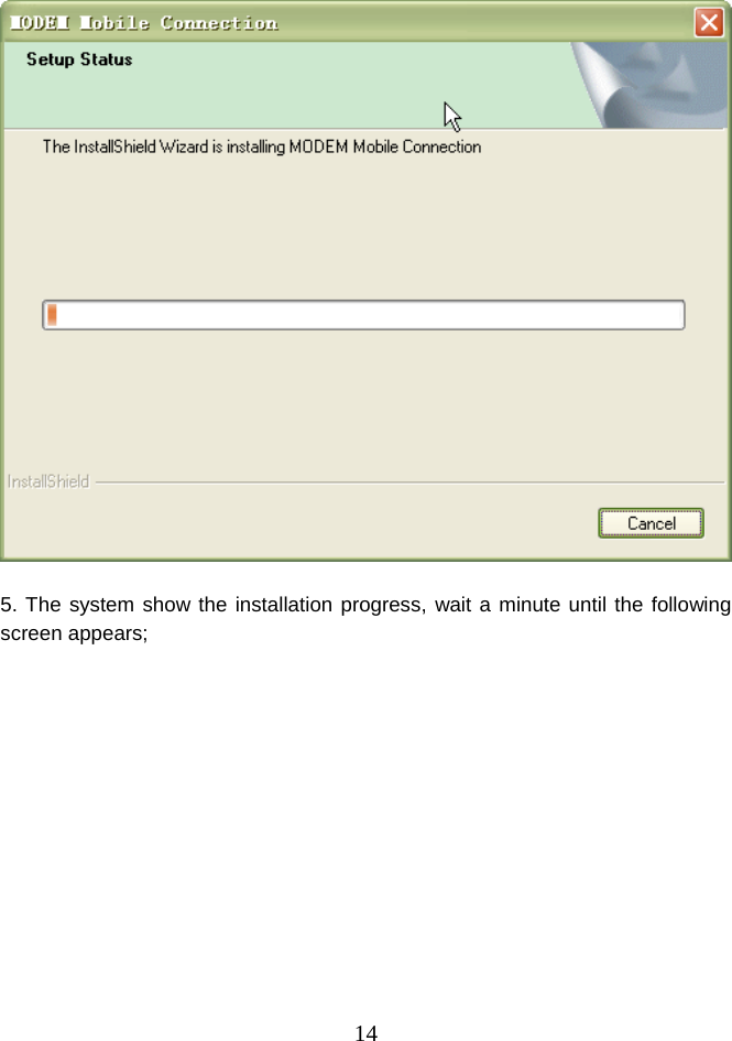  14  5. The system show the installation progress, wait a minute until the following screen appears; 