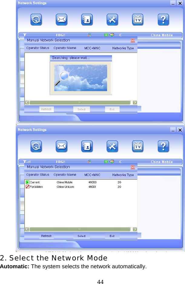  44  2. Select the Network Mode  Automatic: The system selects the network automatically. 