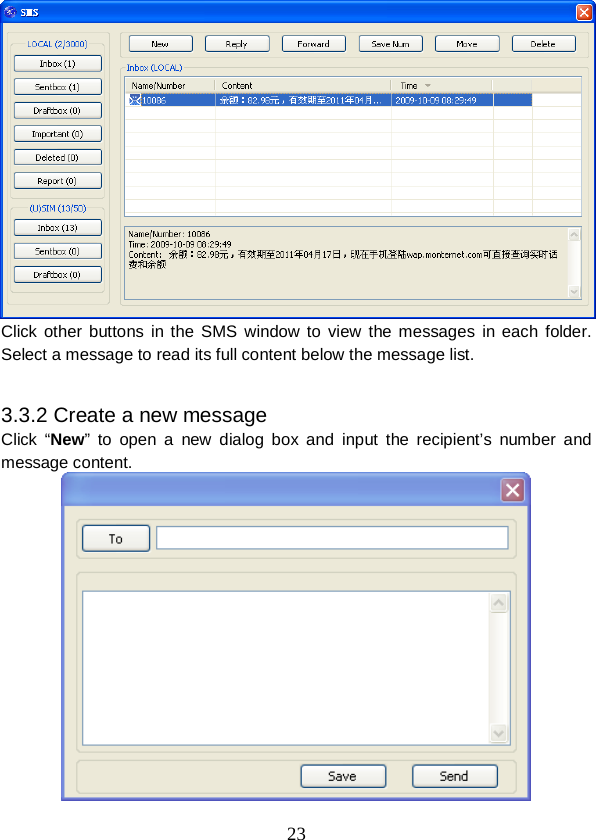  23  Click other buttons in the SMS window  to  view the messages in each folder. Select a message to read its full content below the message list.  3.3.2 Create a new message Click  “New”  to  open a new dialog box and input the recipient’s number and message content.  