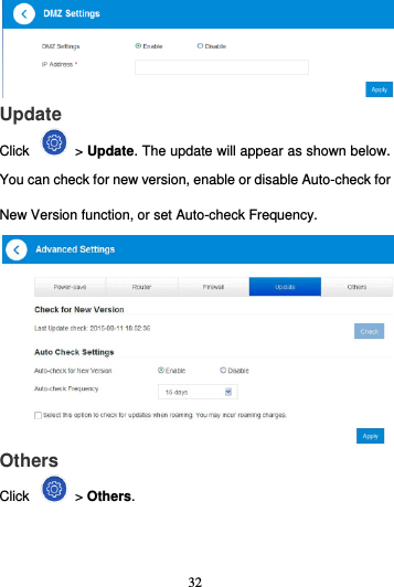 32   Update Click    &gt; Update. The update will appear as shown below. You can check for new version, enable or disable Auto-check for New Version function, or set Auto-check Frequency.   Others Click    &gt; Others. 