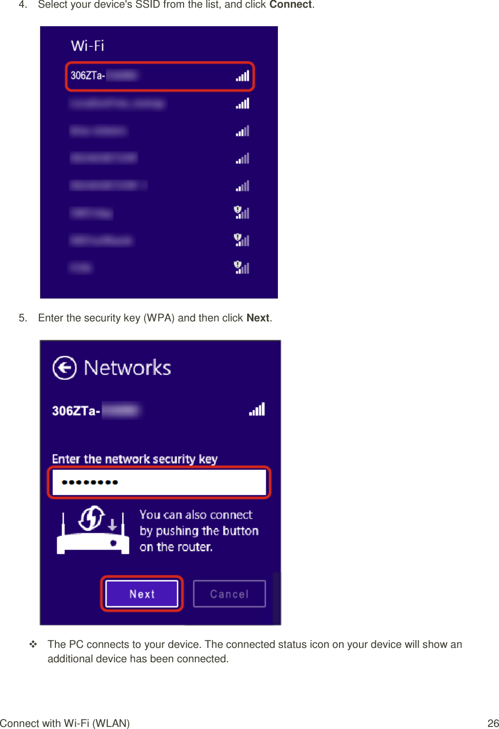 Connect with Wi-Fi (WLAN)  26 4.  Select your device&apos;s SSID from the list, and click Connect.   5.  Enter the security key (WPA) and then click Next.     The PC connects to your device. The connected status icon on your device will show an additional device has been connected. 