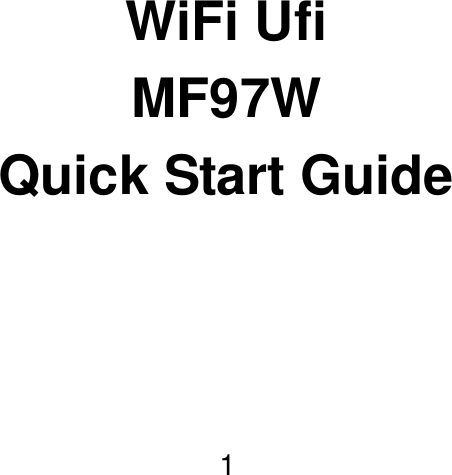  1          WiFi Ufi MF97W Quick Start Guide          