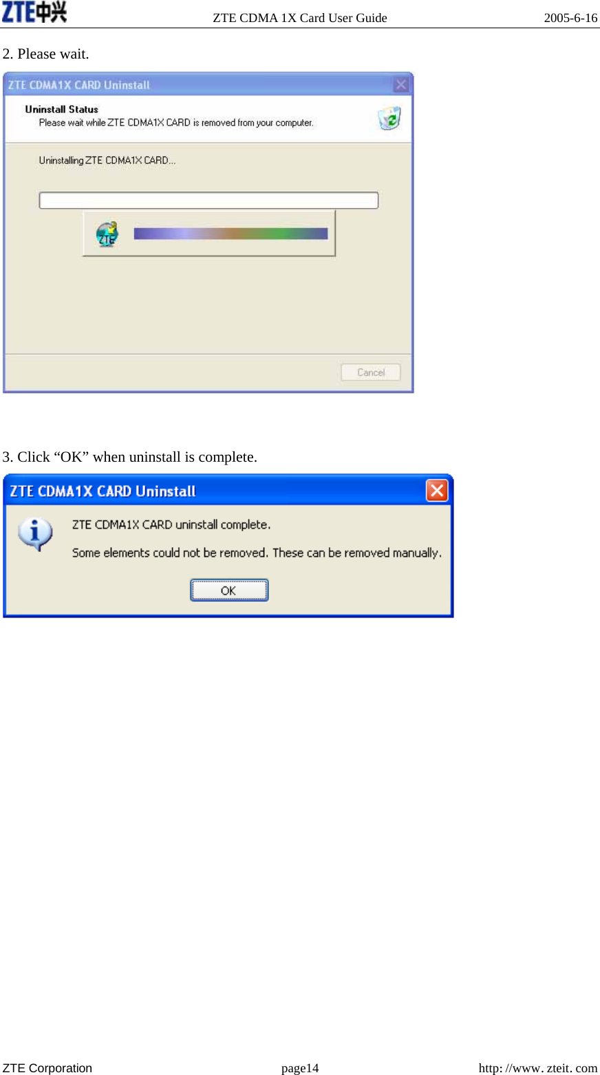   ZTE CDMA 1X Card User Guide  2005-6-16  ZTE Corporation page14 http://www.zteit.com 2. Please wait.    3. Click “OK” when uninstall is complete.        