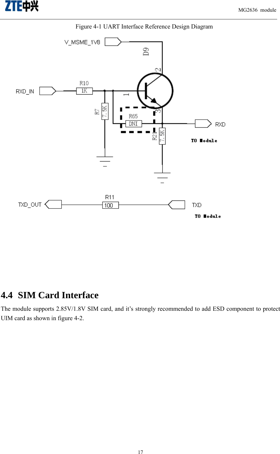                                                                          MG2636 module                                                    17Figure 4-1 UART Interface Reference Design Diagram     4.4 SIM Card Interface The module supports 2.85V/1.8V SIM card, and it’s strongly recommended to add ESD component to protect UIM card as shown in figure 4-2.   