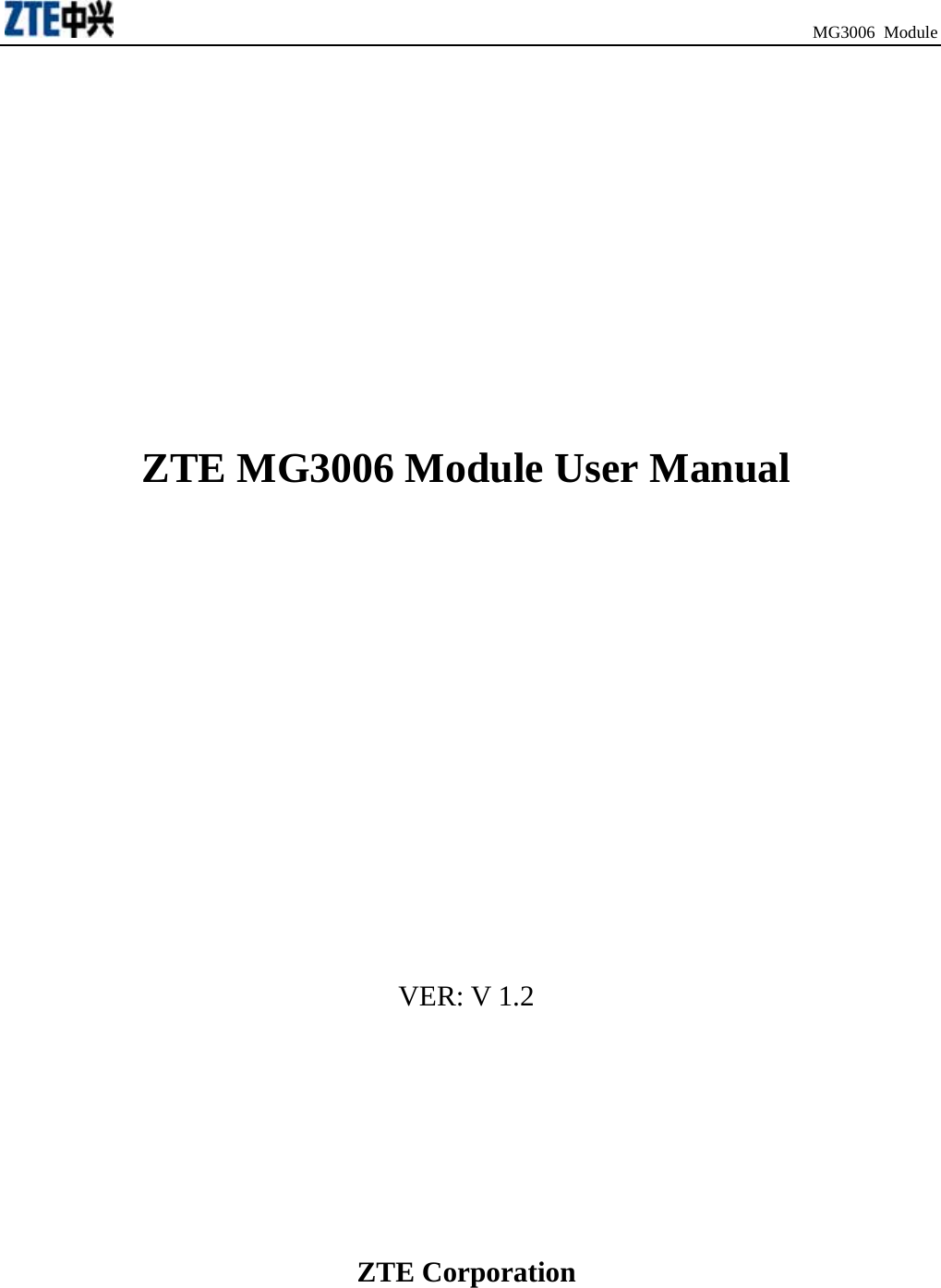                                                                                MG3006 Module       ZTE MG3006 Module User Manual               VER: V 1.2      ZTE Corporation   