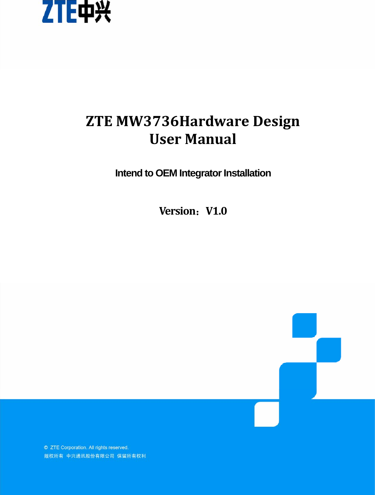 ZTEMW3736HardwareDesignUserManualIntend to OEM Integrator Installation Version：V1.0