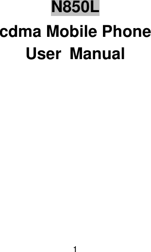  1         N850L cdma Mobile Phone User  Manual    