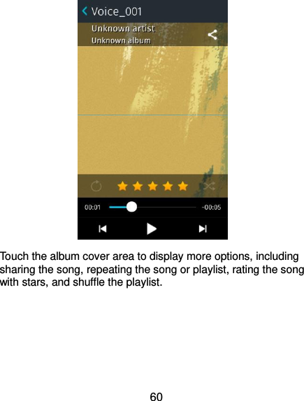  60  Touch the album cover area to display more options, including sharing the song, repeating the song or playlist, rating the song with stars, and shuffle the playlist.    